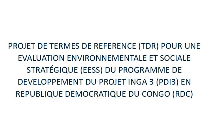 Evaluation Environnementale et Sociale Stratégique (EESS) du programme de développement du Projet Inga 3 (PDI3) en République Démocratique du Congo (RDC)